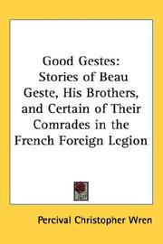 Cover of: Good Gestes: Stories of Beau Geste, His Brothers, and Certain of Their Comrades in the French Foreign Legion