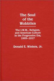 Cover of: The soul of the wobblies: the I.W.W., religion, and American culture in the Progressive Era, 1905-1917