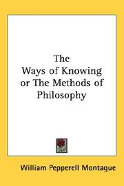 Cover of: The Ways of Knowing or The Methods of Philosophy by William Pepperell Montague
