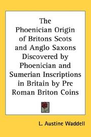 Cover of: The Phoenician Origin of Britons Scots and Anglo Saxons Discovered by Phoenician and Sumerian Inscriptions in Britain by Pre Roman Briton Coins by Laurence Austine Waddell