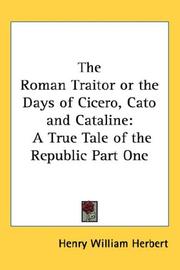 Cover of: The Roman Traitor or the Days of Cicero, Cato and Cataline: A True Tale of the Republic Part One