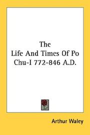 Cover of: The Life And Times Of Po Chu-I 772-846 A.D. by Arthur Waley