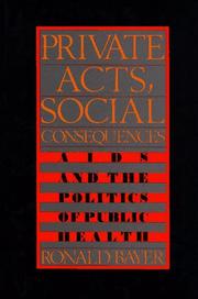 Cover of: Private acts, social consequences: AIDS and the politics of public health