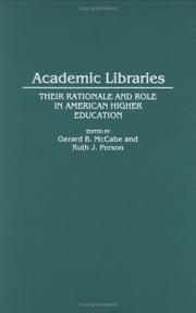 Cover of: Academic libraries: their rationale and role in American higher education