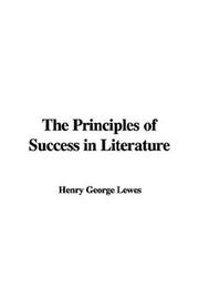 Cover of: The Principles of Success in Literature