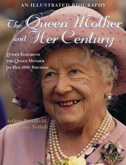 Cover of: The Queen Mother and Her Century: An Illustrated Biography of Queen Elizabeth the Queen Mother on Her 100th Birthday