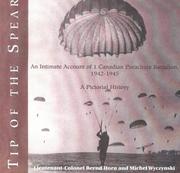 Cover of: Tip of the spear: an intimate account of 1 Canadian Parachute Battalion, 1942-1945 : a pictorial history