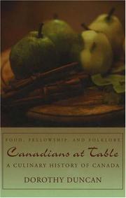 Canadians at Table: Food, Fellowship, and Folklore by Dorothy Duncan