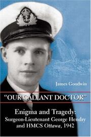 Cover of: "Our Gallant Doctor": Enigma and Tragedy: Surgeon-Lieutenant George Hendry and HMCS Ottawa, 1942