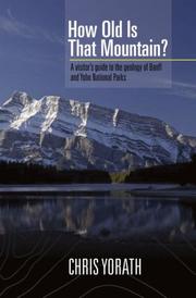 Cover of: How Old Is That Mountain?: A Visitor's Guide to the Geology of Banff and Yoho National Parks