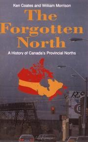 Cover of: The forgotten North: a history of Canada's provincial Norths