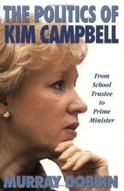 Cover of: The politics of Kim Campbell by Murray Dobbin