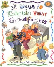 38 Ways to Entertain Your Grandparents by Dette Hunter