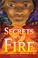 Cover of: Secrets in the Fire