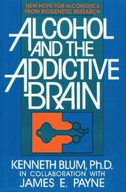 Cover of: Alcohol and the addictive brain: new hope for alcoholics from biogenetic research