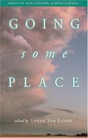 Cover of: Going Some Place: Creative Non-Fiction Across Canada (Creative Nonfiction)