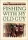 Cover of: Fishing With My Old Guy