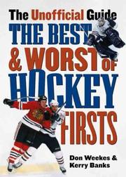 Cover of: The Best and Worst of Hockey's Firsts by Don Weekes, Kerry Banks