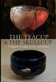 The Teacup & the Skullcup:Chogyam Trungpa on Zen and Tantra by Chögyam Trungpa