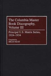 Cover of: The Columbia Master Book Discography, Volume III: Principal U.S. Matrix Series, 1924-1934 (Discographies)