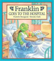 Franklin Goes to the Hospital (Franklin) by Paulette Bourgeois, Sharon Jennings, Brenda Clark, Cristina Bertran