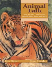Cover of: Animal Talk: How Animals Communicate through Sight, Sound and Smell (Animal Behavior)