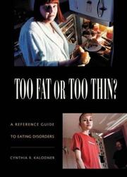 Cover of: Too Fat or Too Thin?: A Reference Guide to Eating Disorders