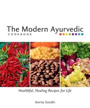 Cover of: The Modern Ayurvedic Cookbook: Healthful, Healing Recipes for Life