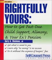 Cover of: Rightfully Yours: How to Get Past-Due Child Support, Alimony, and Your Ex's Pension (Self-Counsel Legal Series)