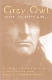 Cover of: Grey Owl: Three Complete and Unabridged Canadian Classics