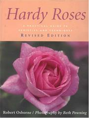 Cover of: Hardy Roses: A Practical Guide to Varieties and Techniques (Revised Edition)