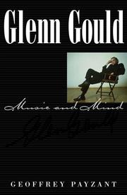 Glenn Gould, music & mind by Geoffrey Payzant