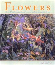 Cover of: Flowers: J.E.H. MacDonald, Tom Thomson and the Group of Seven