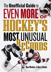 Cover of: The unofficial guide to even more of hockey's most unusual records