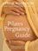 Cover of: Pilates Pregnanacy Guide