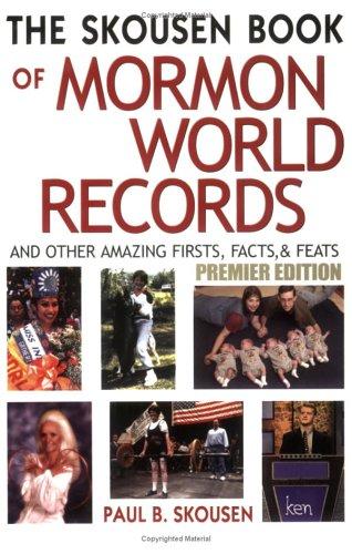The Skousen Book of More Amazing Mormon World Records Paul B. Skousen