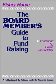 Cover of: The board member's guide to fund raising by Howe, Fisher