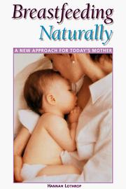 Cover of: Breast-feeding naturally: a new approach to today's mother