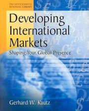 Cover of: Developing international markets: shaping your global presence