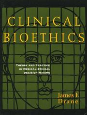 Cover of: Clinical bioethics: theory and practice in medical ethical decision-making