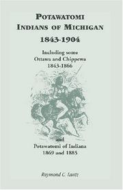 Cover of: The Potawatomi Indians of Michigan, 1843-1904: including some Ottowa and Chippewa, 1843-1866 and Potawatomi of Indiana, 1869 and 1885