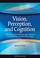 Cover of: Vision, Perception, and Cognition
