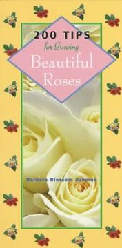 Cover of: 200 tips for growing beautiful roses