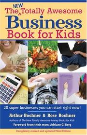 Cover of: The New Totally Awesome Business Book for Kids, Revised and Updated Third Edition by Arthur Bochner, Rose Bochner