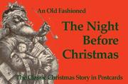 Cover of: An Old Fashioned The Night Before Christmas: The Classic Christmas Story in Postcards (Postcards from the Good Old Days)