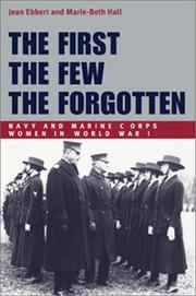 Cover of: The first, the few, the forgotten: Navy and Marine Corps women in World War I