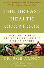 Cover of: The Breast Health Cookbook: Fast and Simple Recipes to Reduce the Risk of Cancer