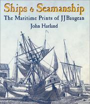 Cover of: Ships and Seamanship: The Maritime Prints of J. J. Baugean