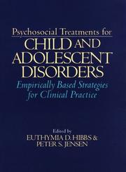 Cover of: Psychosocial treatments for child and adolescent disorders by edited by Euthymia D. Hibbs & Peter S. Jensen.