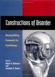Constructions of disorder : meaning-making frameworks for psychotherapy